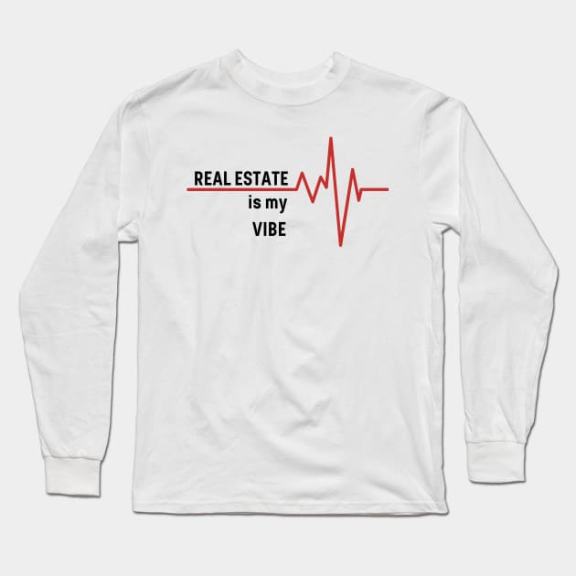 REAL ESTATE is my VIBE Long Sleeve T-Shirt by Just4U